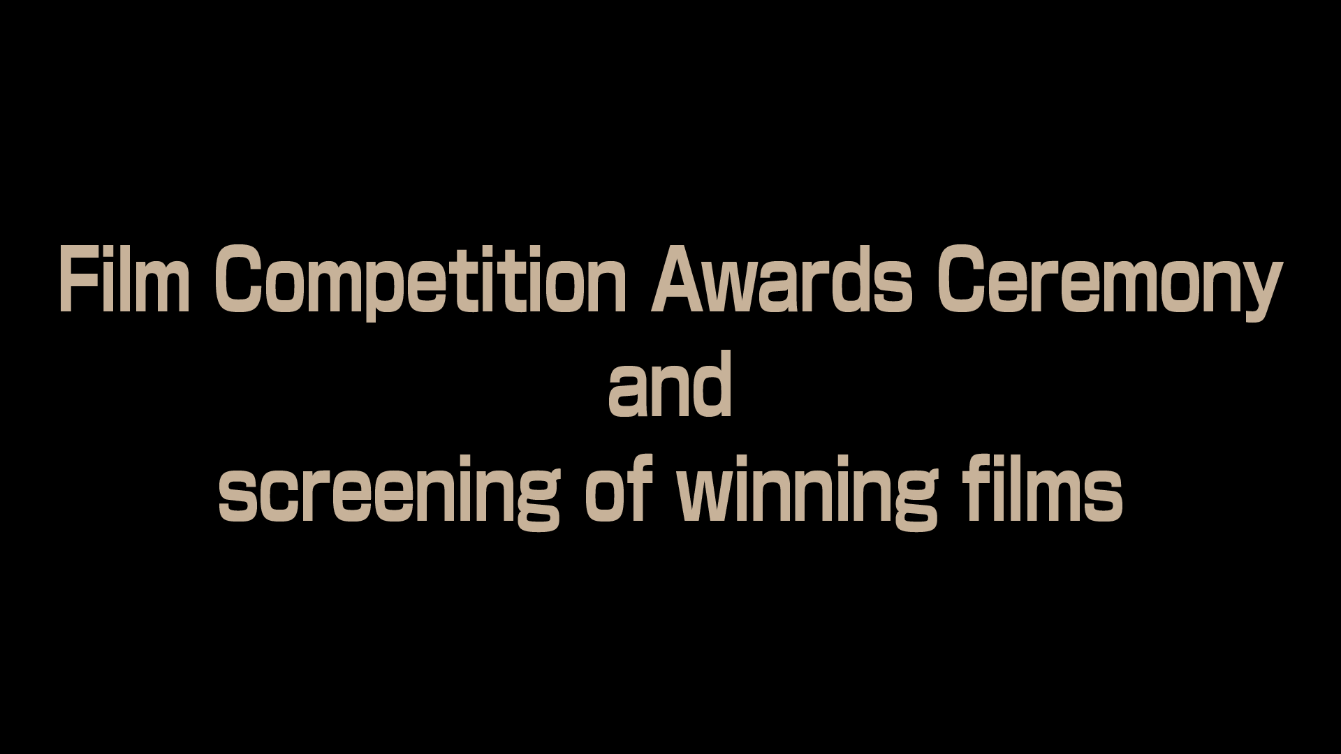 Film Competition Awards Ceremony and screening of winning films