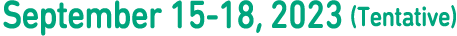 September 15-18 , 2023 (Tentative)